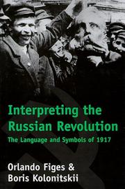 Cover of: Interpreting the Russian Revolution: the language and symbols of 1917