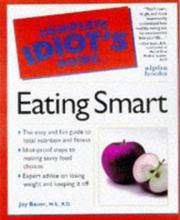 Cover of: Complete Idiot's Guide To Eating Smart (The Complete Idiot's Guide) by Joy Bauer