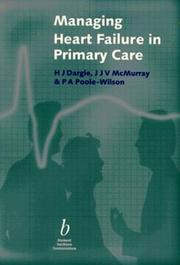 Cover of: Managing heart failure in primary care by edited by H.J. Dargie, J.J.V. McMurray, & P.A. Poole-Wilson.