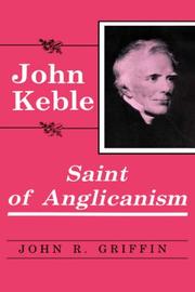 John Keble, saint of Anglicanism by Griffin, John R.