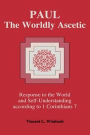 Cover of: Paul, the worldly ascetic: response to the world and self-understanding according to 1 Corinthians 7