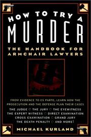Cover of: How to try a murder: the handbook for armchair lawyers
