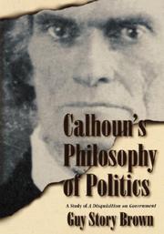 Cover of: Calhoun's Philosophy of Politics : A Study of a Disquisition on Government