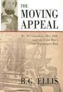 Cover of: The moving Appeal: Mr. McClanahan, Mrs. Dill, and the Civil War's great newspaper run