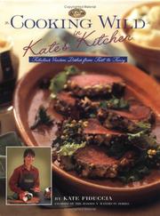 Cover of: Cooking Wild in Kate's Kitchen: Fabulous Venison Dishes from Fast to Fancy (The Complete Hunter)