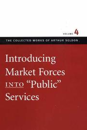 Cover of: Introducing Market Forces into "Public" Services (Collected Works of Arthur Seldon) by Arthur Seldon