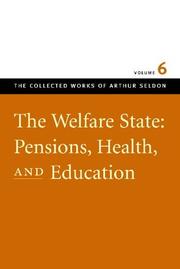 Cover of: The Welfare State: Pensions, Health, and Education (Collected Works of Arthur Seldon)