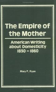 Cover of: The empire of the mother: American writing about domesticity, 1830 to 1860
