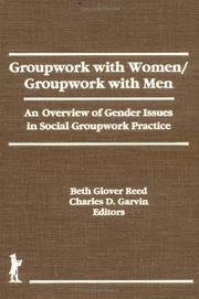Cover of: Groupwork with women/groupwork with men: an overview of gender issues in social groupwork practice