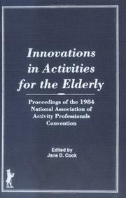 Cover of: Innovations in activities for the elderly: proceedings of the 1984 National Association of Activity Professionals Convention