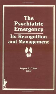 Cover of: The Psychiatric emergency: its recognition and management