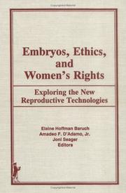 Cover of: Embryos, ethics, and women's rights: exploring the new reproductive technologies