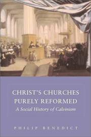 Christ's Churches Purely Reformed by Philip Benedict
