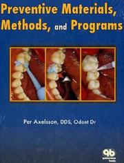 Preventive materials, methods, and programs by Axelsson, Per D.D.S.