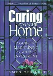 Cover of: Caring for your home: a guide to maintaining your investment