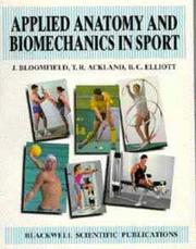Applied anatomy and biomechanics in sport by J. Bloomfield, Timothy R. Ackland, Elliott, Bruce Ph.D., John Bloomfield, Timothy R. Ackland, Bruce C. Elliott