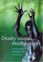 Deadly sounds, deadly places by Peter Dunbar-Hall, Chris Gibson