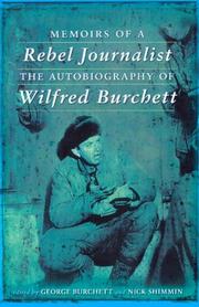 Memoirs of a rebel journalist : the autobiography of Wilfred Burchett