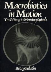 Cover of: Macrobiotics in Motion: Yin and Yang in Moving Spirals