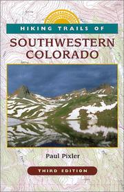 Hiking Trails of Southwestern Colorado by Paul Pixler, Paul Pixler