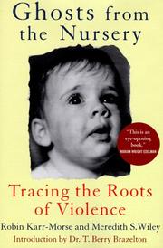 Cover of: Ghosts from the nursery: tracing the roots of violence