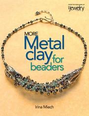 Cover of: More Metal Clay for Beaders by Irina Miech