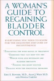 A woman's guide to regaining bladder control : everything you need to know for the diagnosis and cure of incontinence