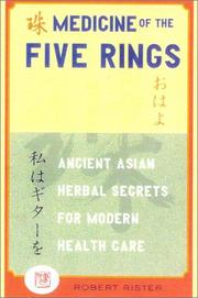 Cover of: Medicine of The Five Rings: Ancient Asian Herbal Secrets for Modern Holistic Health Care