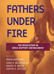 Cover of: Fathers Under Fire: The Revolution in Child Support Enforcement