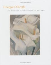 Cover of: Georgia O'Keefe and the Calla Lily in American Art, 1860-1940 by Barbara Buhler Lynes