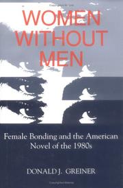 Cover of: Women without men: female bonding and the American novel of the 1980s