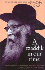 Cover of: A tzaddik in our time: the life of Rabbi Aryeh Levin