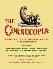 Cover of: The cornucopia: being a kitchen entertainment and cookbook containing good reading and good cookery from more than 500 years of recipes, food lore, etc. as conceived and expounded by the great chefs & gourmets of the old and new worlds between the years 1390 and 1899