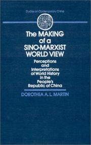 Cover of: The making of a Sino-Marxist world view: perceptions and interpretations of world history in the People's Republic of China