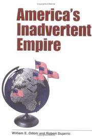 America's inadvertent empire by William E. Odom
