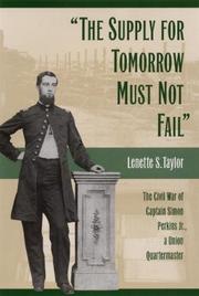 Cover of: The supply for tomorrow must not fail: the Civil War of Captain Simon Perkins, Jr., a Union quartermaster