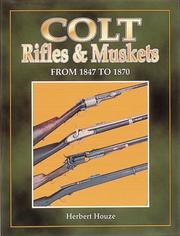 Colt rifles & muskets from 1847 to 1870 by Herbert G. Houze