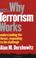 Cover of: Why Terrorism Works