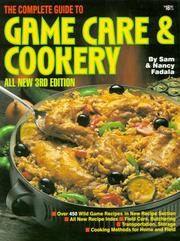 The complete guide to game care & cookery by Sam Fadala
