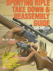 The Gun digest sporting rifle take down & reassembly guide by Wood, J. B.