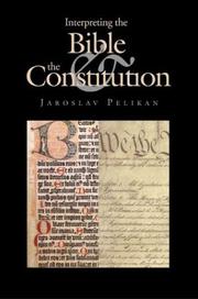 Cover of: Interpreting the Bible and the Constitution (John W. Kluge Center Books) by Jaroslav Jan Pelikan