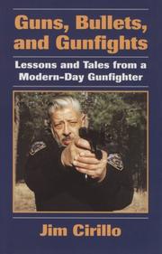 Guns, bullets, and gunfights by Jim Cirillo