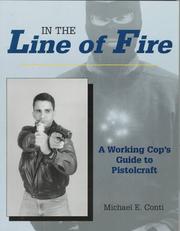 Cover of: In the line of fire: a working cop's guide to pistolcraft