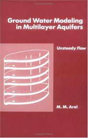 Cover of: Ground water modeling in multilayer aquifers | M. M. Aral