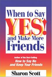 Cover of: When to Say Yes and Make More Friends by Sharon Scott