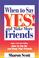 Cover of: When to Say Yes and Make More Friends