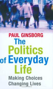 Cover of: The Politics of Everyday Life: Making Choices, Changing Lives