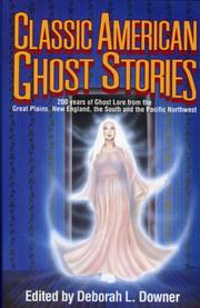 Cover of: Classic American ghost stories: 200 years of ghost lore from the Great Plains, New England, the South, and the Pacific Northwest
