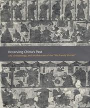 Cover of: Recarving China's Past: Art, Archaeology and Architecture of the "Wu Family Shrines" (American Art in the Princeton University Art Museum)