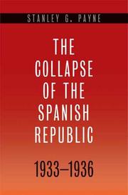 Cover of: The Collapse of the Spanish Republic, 1933-1936: Origins of the Civil War